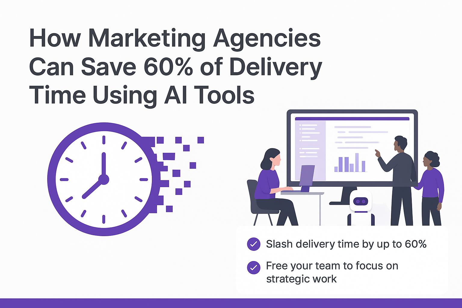 Illustration showing a clock fragmenting to represent time saving, alongside a team of three discussing data on a large screen, highlighting how marketing agencies can reduce delivery time by up to 60% and focus on strategic work using AI tools.
