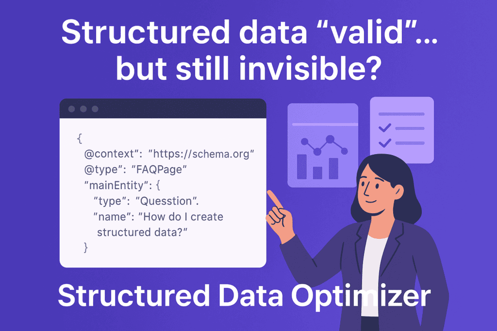 Illustration of a person pointing to a code snippet showing JSON-LD structured data with a question 'How do I create structured data?' on a purple background, highlighting the concept that structured data can be valid but still invisible, promoting the Structured Data Optimizer tool.