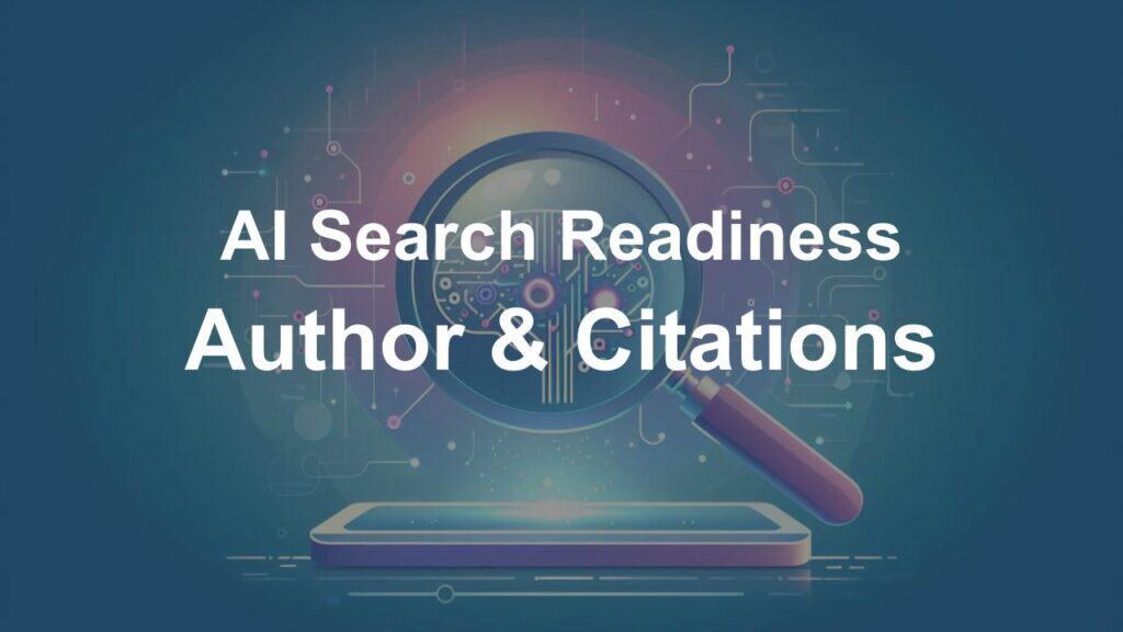 Illustration of a magnifying glass over a smartphone screen revealing a digital circuit pattern, with the text 'AI Search Readiness Author & Citations' emphasizing the importance of authorship and citations in AI content credibility.