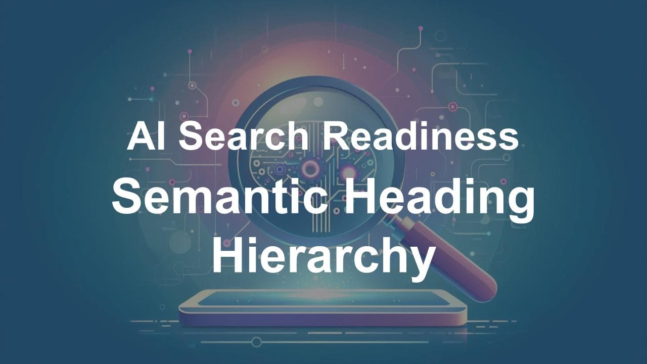 Graphic showing a magnifying glass over a digital circuit with the text 'AI Search Readiness Semantic Heading Hierarchy', illustrating the concept of structuring headings for AI and search optimization.